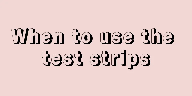 When to use the test strips