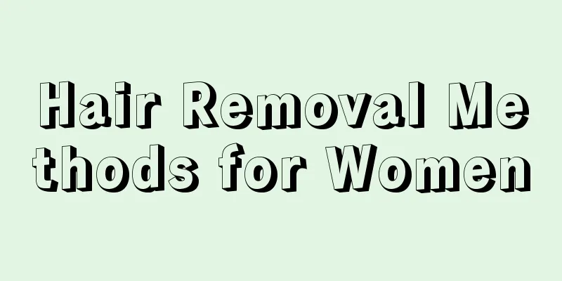 Hair Removal Methods for Women