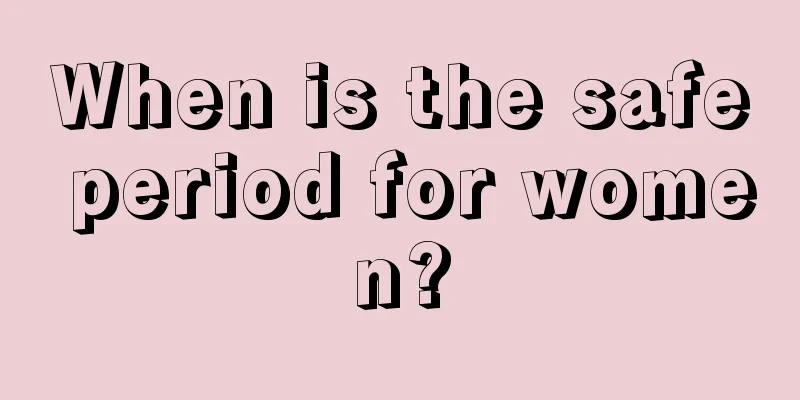 When is the safe period for women?