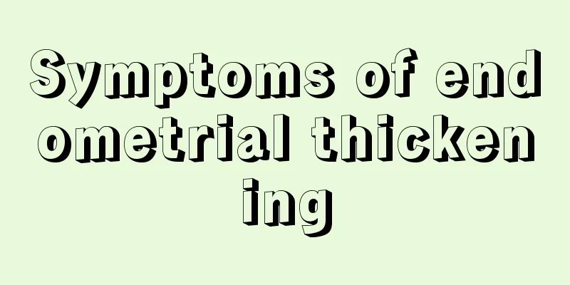 Symptoms of endometrial thickening