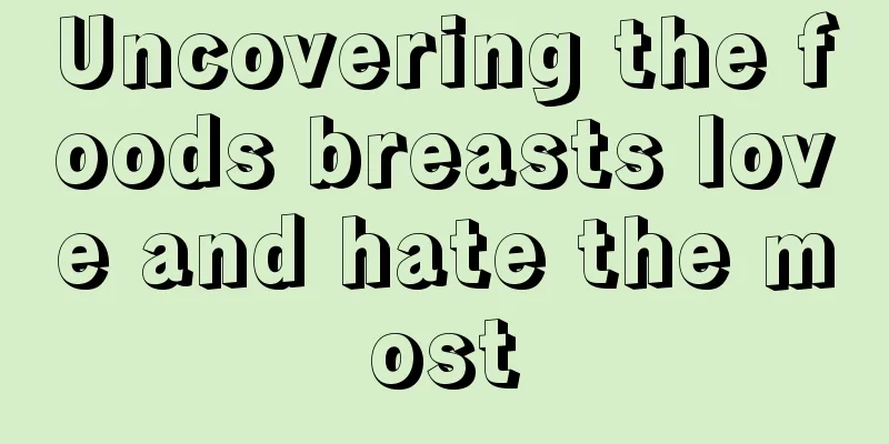 Uncovering the foods breasts love and hate the most