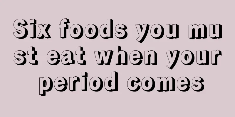 Six foods you must eat when your period comes