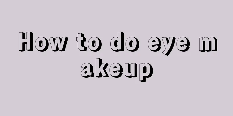 How to do eye makeup