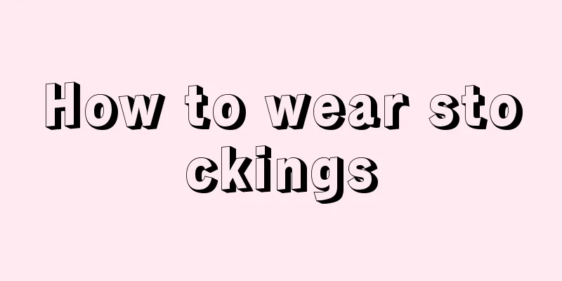 How to wear stockings