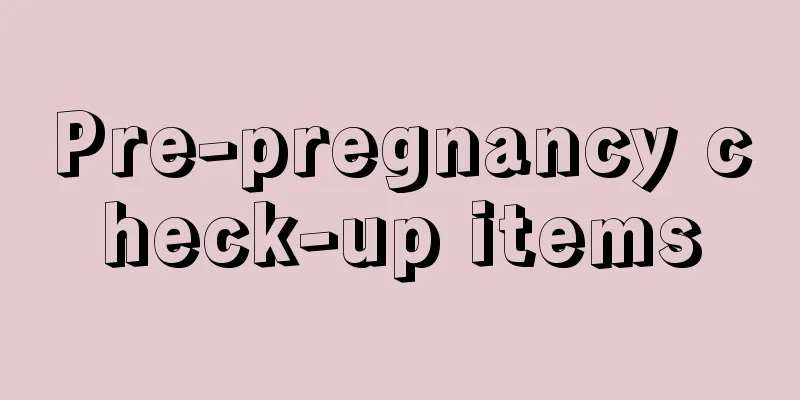 Pre-pregnancy check-up items