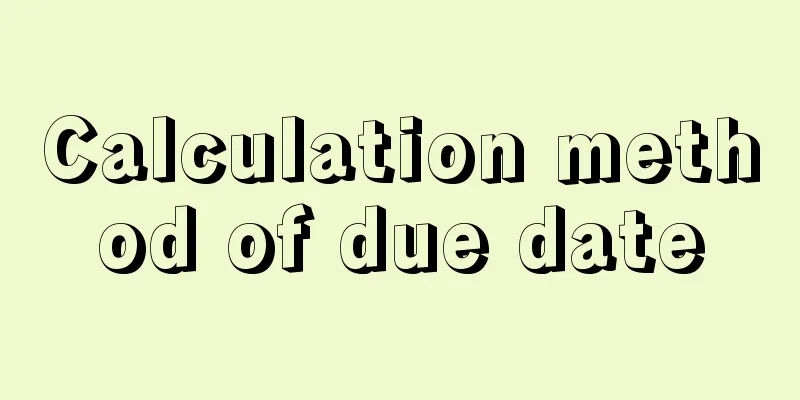 Calculation method of due date