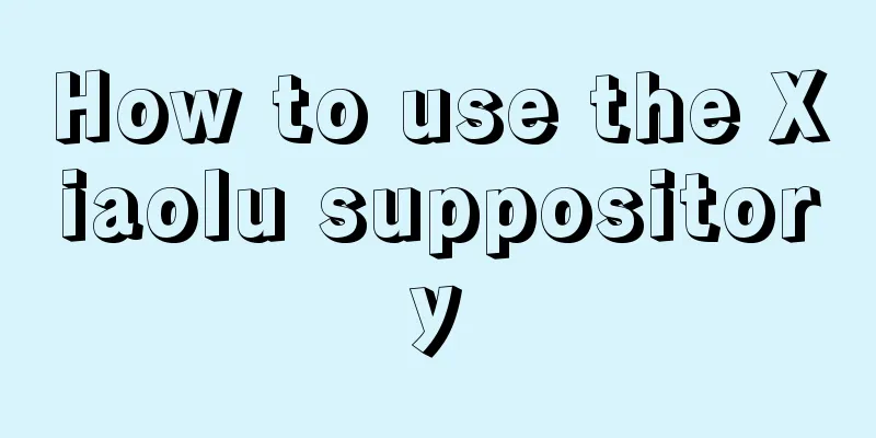 How to use the Xiaolu suppository