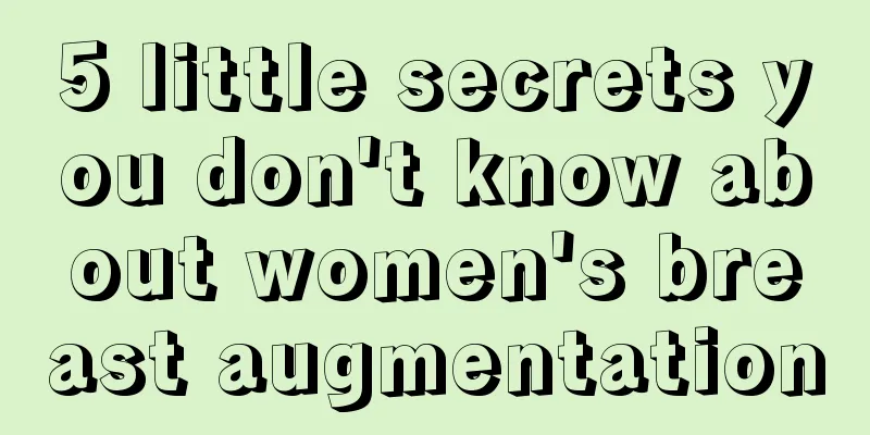 5 little secrets you don't know about women's breast augmentation