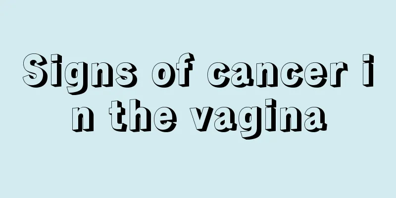 Signs of cancer in the vagina