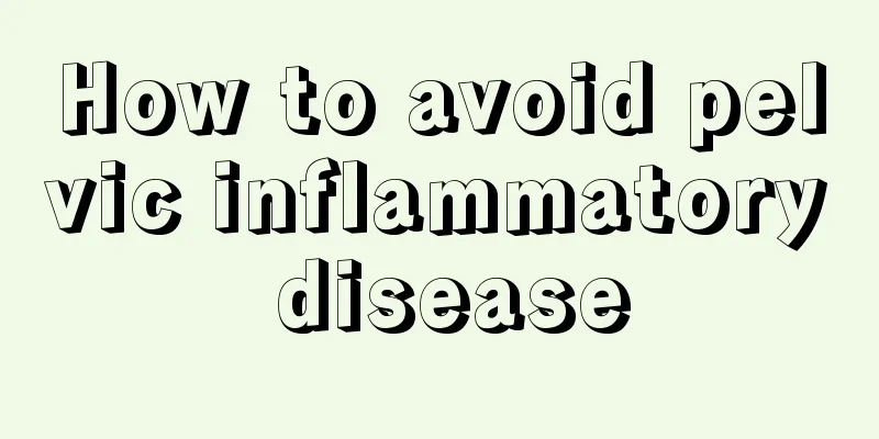 How to avoid pelvic inflammatory disease