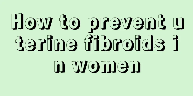 How to prevent uterine fibroids in women