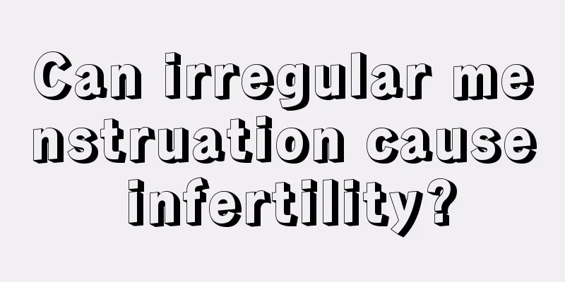 Can irregular menstruation cause infertility?