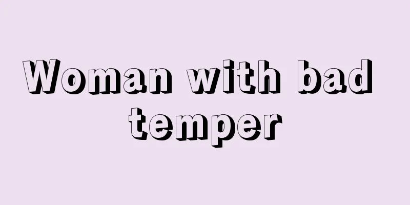 Woman with bad temper