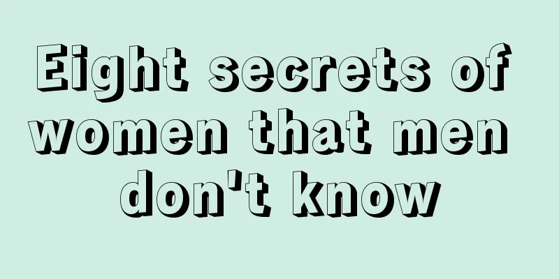 Eight secrets of women that men don't know