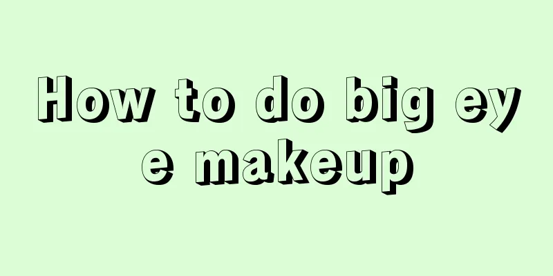 How to do big eye makeup