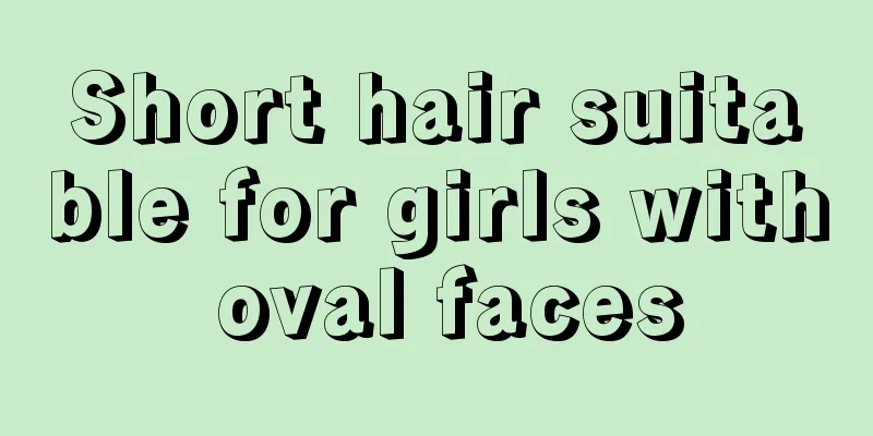 Short hair suitable for girls with oval faces