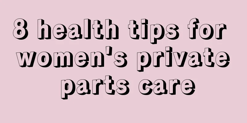 8 health tips for women's private parts care