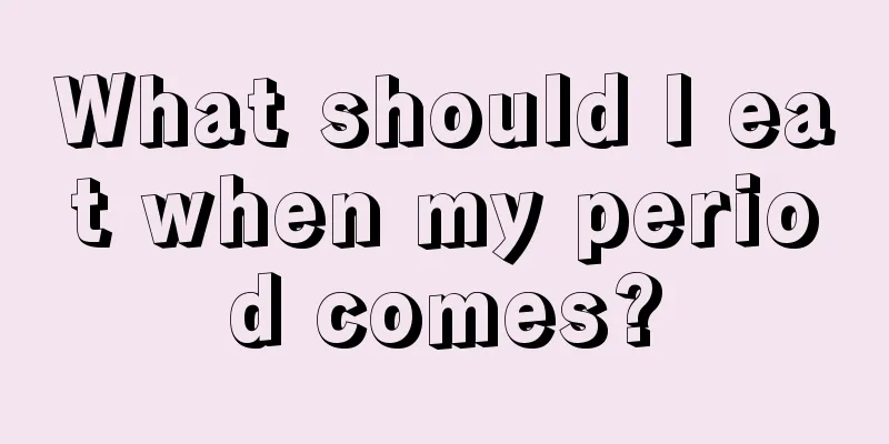 What should I eat when my period comes?