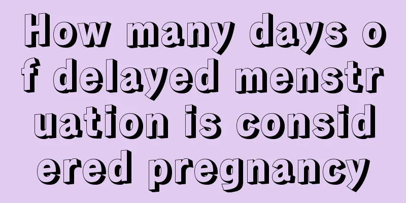 How many days of delayed menstruation is considered pregnancy