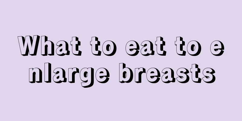 What to eat to enlarge breasts