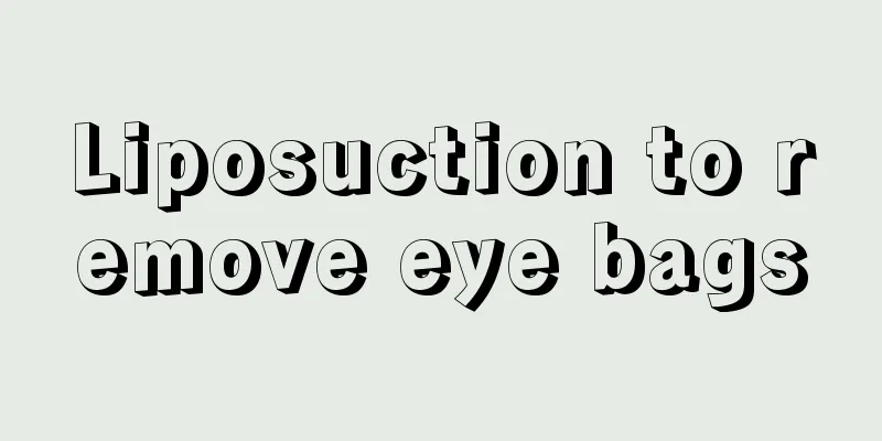 Liposuction to remove eye bags