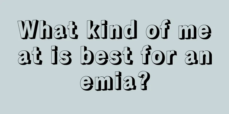 What kind of meat is best for anemia?