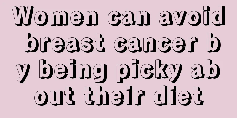 Women can avoid breast cancer by being picky about their diet