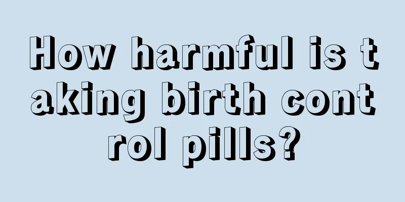 How harmful is taking birth control pills?