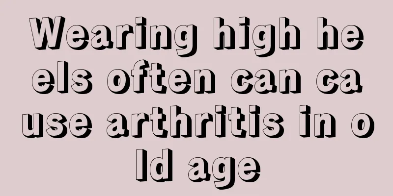 Wearing high heels often can cause arthritis in old age