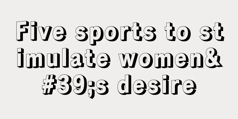 Five sports to stimulate women's desire