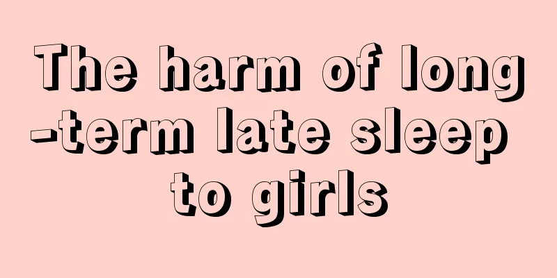 The harm of long-term late sleep to girls