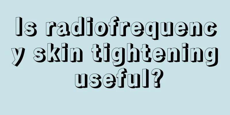 Is radiofrequency skin tightening useful?