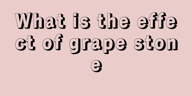 What is the effect of grape stone