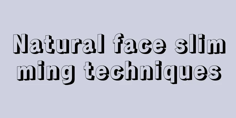 Natural face slimming techniques