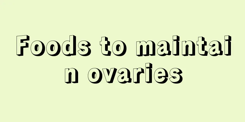 Foods to maintain ovaries