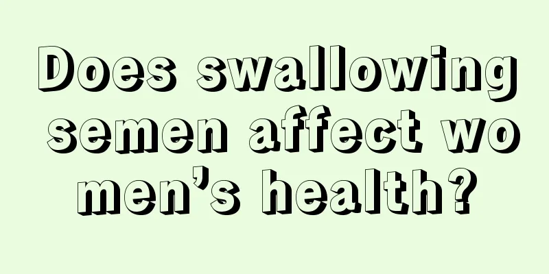 Does swallowing semen affect women’s health?