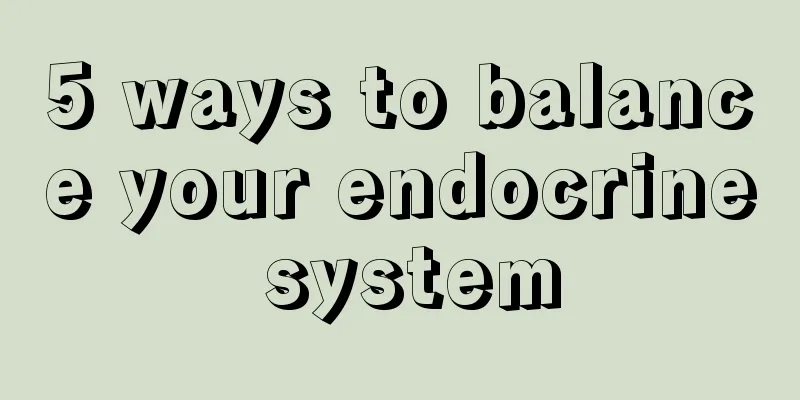 5 ways to balance your endocrine system