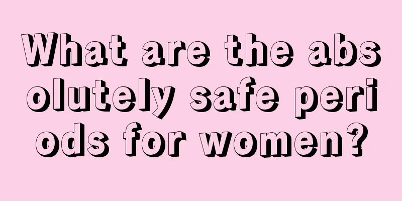 What are the absolutely safe periods for women?