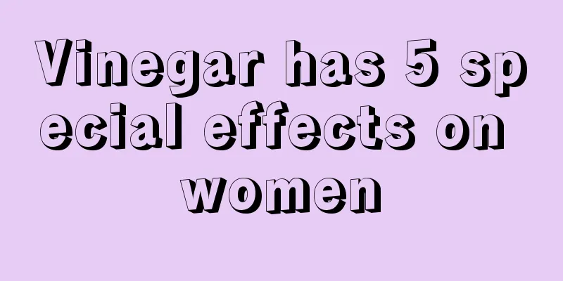 Vinegar has 5 special effects on women