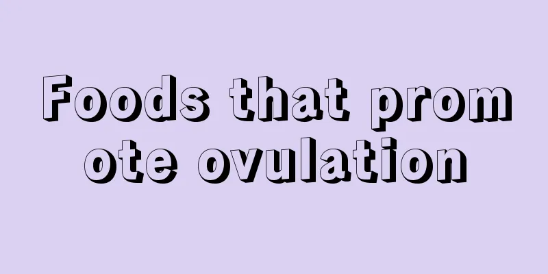 Foods that promote ovulation