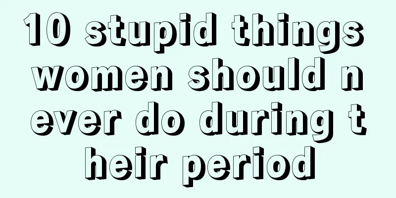 10 stupid things women should never do during their period