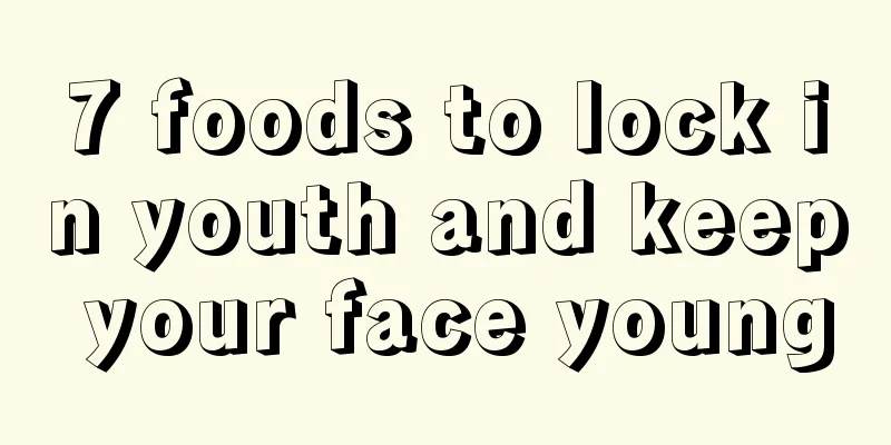 7 foods to lock in youth and keep your face young