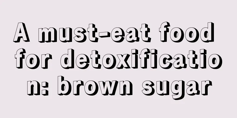 A must-eat food for detoxification: brown sugar