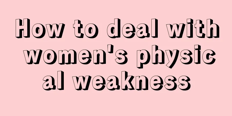 How to deal with women's physical weakness