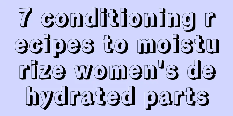 7 conditioning recipes to moisturize women's dehydrated parts