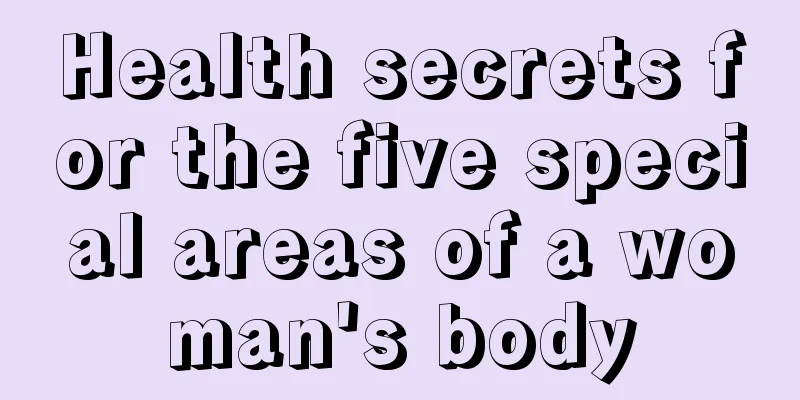 Health secrets for the five special areas of a woman's body