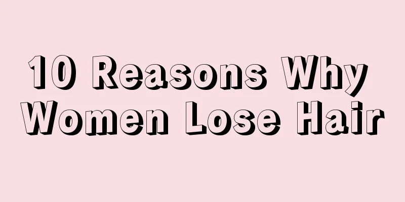 10 Reasons Why Women Lose Hair