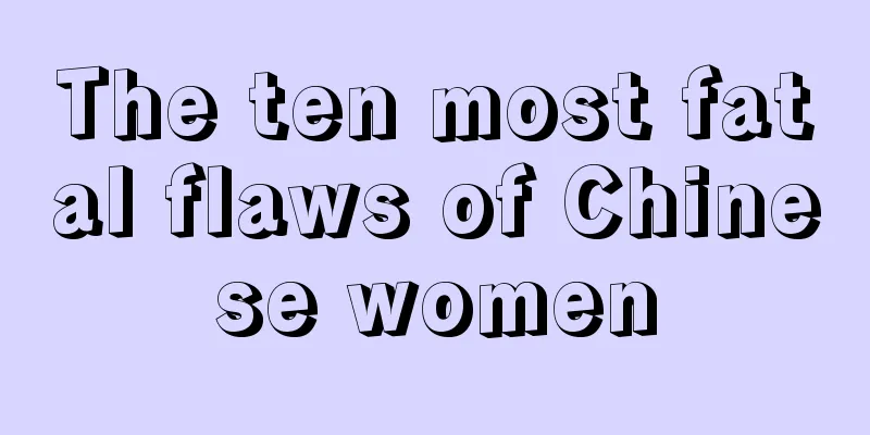 The ten most fatal flaws of Chinese women