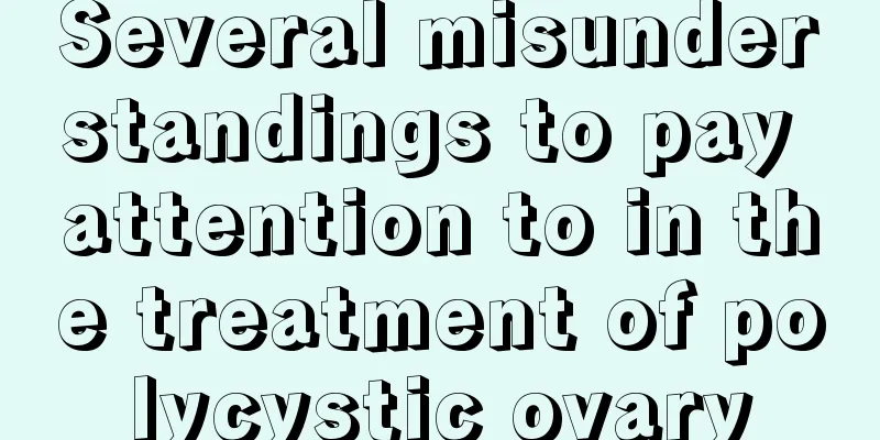 Several misunderstandings to pay attention to in the treatment of polycystic ovary