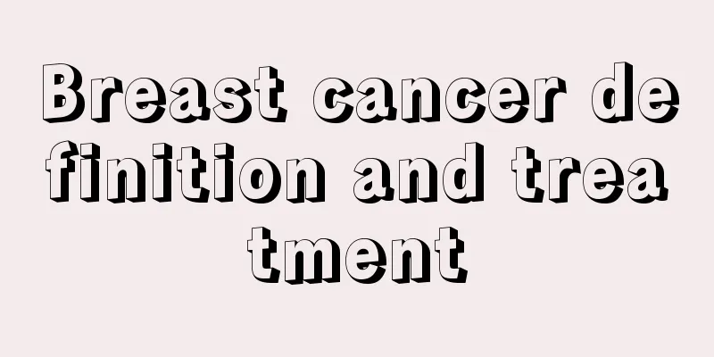 Breast cancer definition and treatment